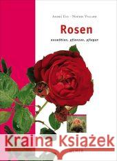 Rosen : Auswählen, pflanzen, pflegen Vialard, Noémie Eve, André  9783800144389 Ulmer (Eugen) - książka