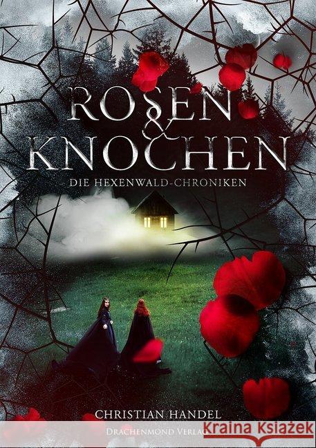 Rosen & Knochen : Die Hexenwald-Chroniken Handel, Christian 9783959915120 Drachenmond Verlag - książka