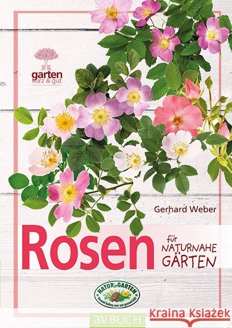 Rosen für naturnahe Gärten Weber, Gerhard 9783840475658 Cadmos - książka