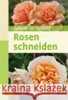 Rosen schneiden : Schnitt für Schnitt Hübscher, Heiko 9783800103713 Verlag Eugen Ulmer