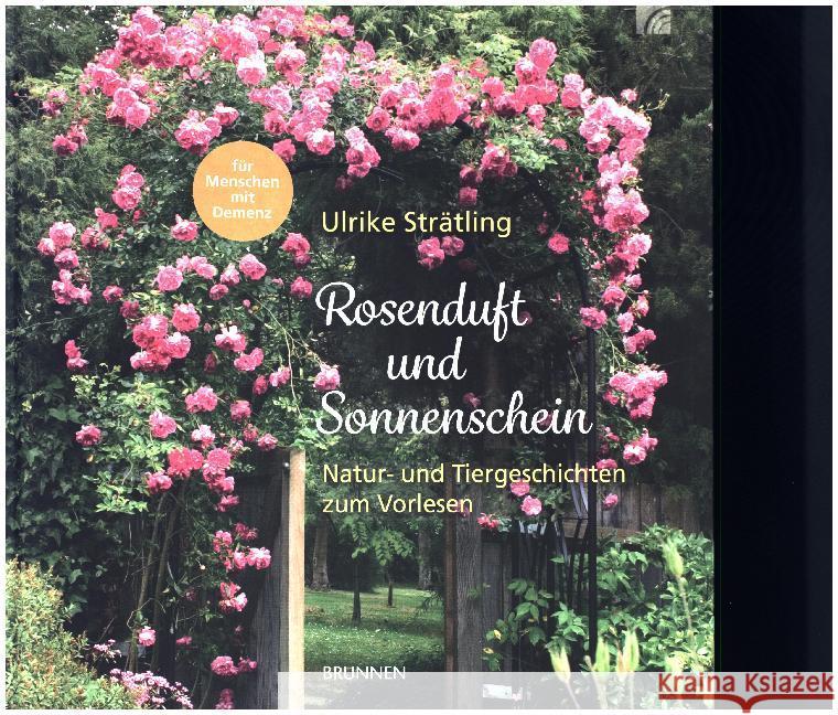 Rosenduft und Sonnenschein : Natur- und Tiergeschichten zum Vorlesen. Für Menschen mit Demenz Strätling, Ulrike 9783765531897 Brunnen-Verlag, Gießen - książka