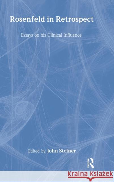 Rosenfeld in Retrospect: Essays on His Clinical Influence Steiner, John 9780415461146 Taylor & Francis - książka