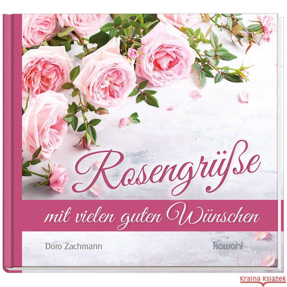 Rosengrüße mit vielen guten Wünschen Zachmann, Doro 9783863381837 Kawohl - książka
