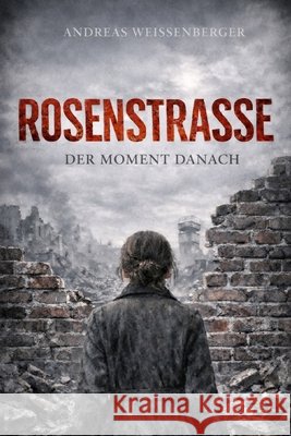Rosenstrasse - Der Moment danach Berg, Ella, Weissenberger, Andreas 9798257651434 Independently Published - książka