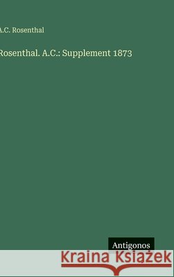 Rosenthal. A.C.: Supplement 1873 A. C. Rosenthal 9783386335522 Antigonos Verlag - książka