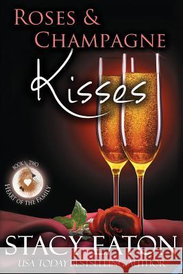 Roses & Champagne Kisses Stacy Eaton 9781722279745 Createspace Independent Publishing Platform - książka