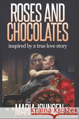 Roses And Chocolates: A World War II Love Story Johnsen, Maria 9781502455840 Createspace - książka