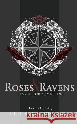 Roses and Ravens: Search for Something Christian Michael 9780692503423 Scroll Media - książka