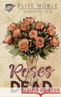 Roses Are Dead Elise Noble 9781910954737 Undercover Publishing Limited - książka