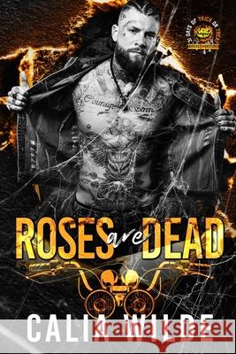 Roses Are Dead: Skilletsville Destroyers MC Book #3 Calia Wilde 9781962062329 Misfit Ink Books - książka