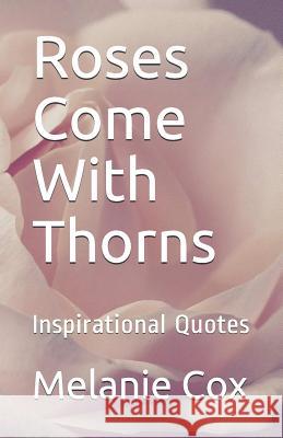 Roses Come With Thorns: Inspirational Quotes Melanie Cox 9781080083855 Independently Published - książka