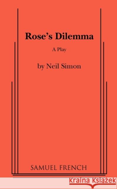 Rose's Dilemma Neil Simon 9780573602627 Samuel French Trade - książka