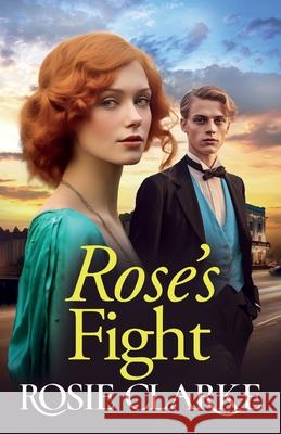 Rose's Fight Rosie Clarke 9781835181904 Boldwood Books Ltd - książka