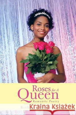 Roses For A Queen: Romantic Poetry Williams, Richard 9781481704649 Authorhouse - książka