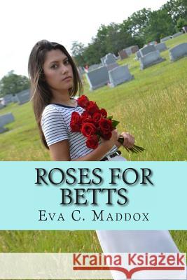 Roses for Betts Eva C. Maddox 9781490403755 Createspace - książka