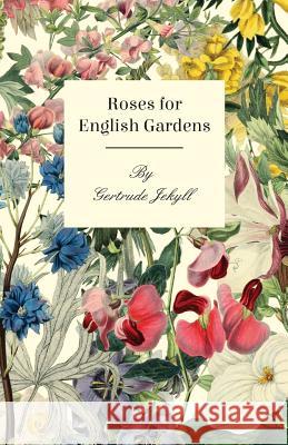 Roses For English Gardens Jekyll, Gertrude 9781444675764 McCormick Press - książka