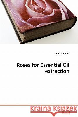 Roses for Essential Oil extraction Younis, Adnan 9783639286410 VDM Verlag - książka