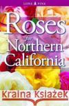 Roses for Northern California Muriel Humenick, Laura Peters 9781551052670 Lone Pine Publishing,Canada