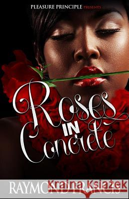 Roses in Concrete Raymond Francis 9781479330768 Createspace Independent Publishing Platform - książka