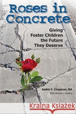 Roses in Concrete: Giving Foster Children the Future They Deserve Andre Chapman 9780996686938 Diamond Kane Publishing - książka