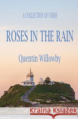 Roses in the Rain Quentin B. Willowby 9780646842059 Gooragang Publications - książka