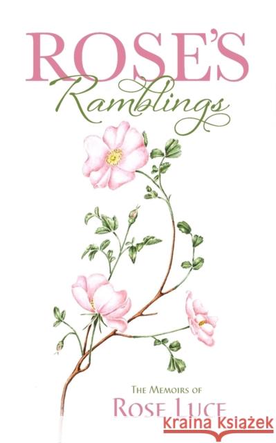 Rose's Ramblings: The Memoirs of Rose Luce Rose Luce 9781861519719 Mereo Books - książka