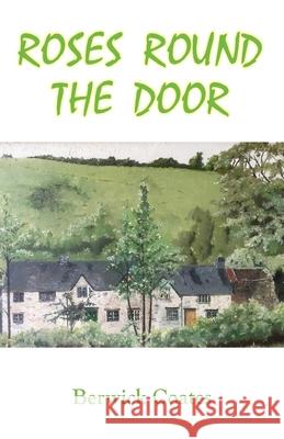 Roses Round The Door: The Great Cottage Dream Berwick Coates 9781782227175 Paragon Publishing - książka