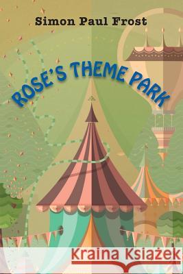 Rose's Theme Park Simon Paul Frost 9781483947419 Createspace - książka