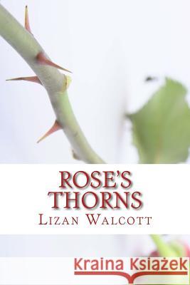 Rose's Thorns MS Lizan R. Walcott 9781491041710 Createspace - książka
