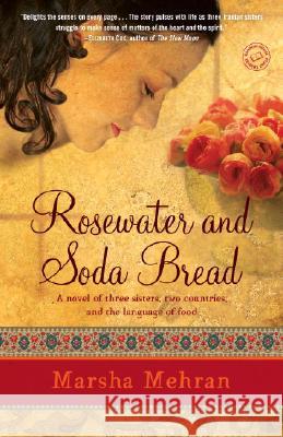 Rosewater and Soda Bread Mehran, Marsha 9780812972498 Random House Trade - książka