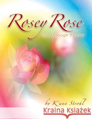 Rosey Rose Life Through Poetry K'Ann Strohl 9781479788392 Xlibris - książka