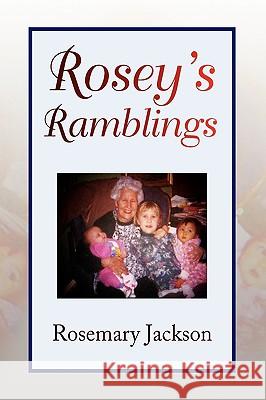 Rosey's Ramblings Rosemary Jackson 9781436393621 Xlibris Corporation - książka