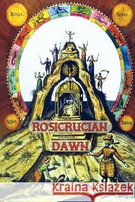 Rosicrucian Dawn - the three foundational texts that announced the Rosicrucian Fraternity Arthur E Waite 9781913751203 Aziloth Books - książka