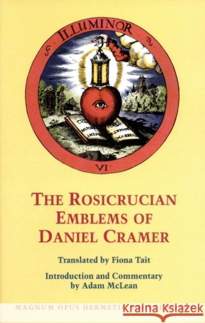 Rosicrucian Emblems of Daniel: The True Society of Jesus and the Rosy Cross Cramer, Daniel 9780933999886 Phanes Press - książka
