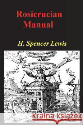 Rosicrucian Manual H. Spencer Lewis 9781773239453 Must Have Books - książka