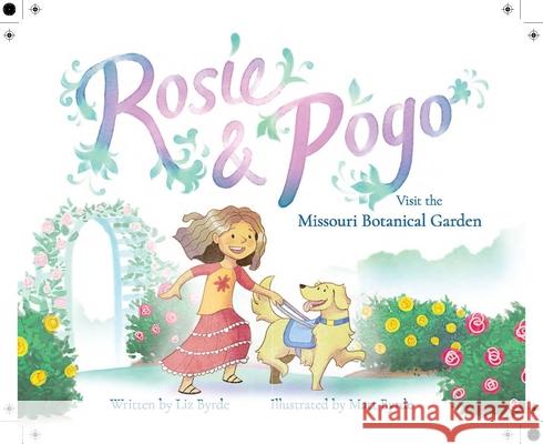 Rosie & Pogo Visit the Missouri Botanical Garden Liz Byrde 9781935641339 Missouri Botanical Garden Press - książka