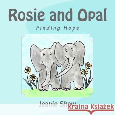 Rosie and Opal: Finding Hope Jeanie Shaw 9781502399441 Createspace - książka