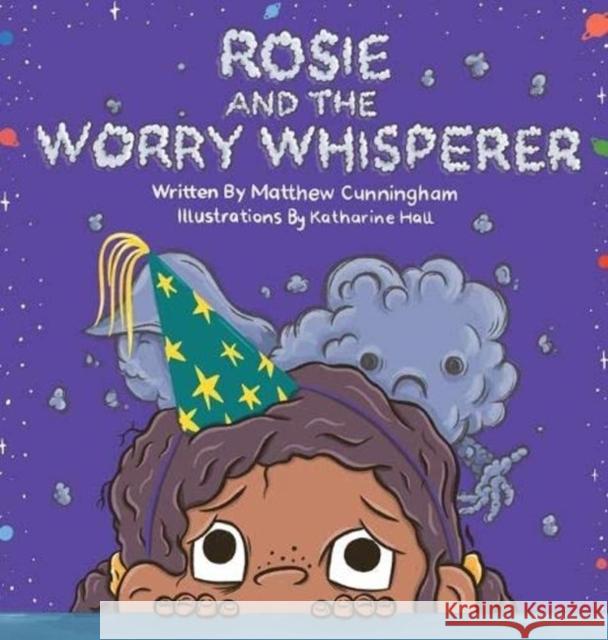 Rosie and the Worry Whisperer Matthew Cunningham 9781922332745 Interactive Publications - książka