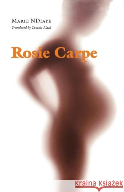 Rosie Carpe Marie Ndiaye Tamsin Black 9780803283831 Bison Books - książka