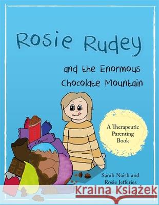 Rosie Rudey and the Enormous Chocolate Mountain: A Story about Hunger, Overeating and Using Food for Comfort Rosie Jefferies 9781785923029 Jessica Kingsley Publishers - książka