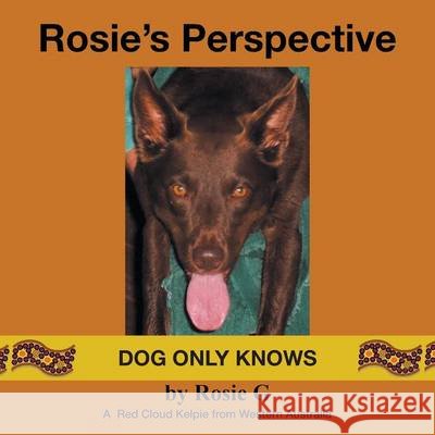 Rosie's Perspective: Dog only knows Rosie G 9781504342803 Balboa Press - książka