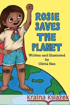 Rosie Saves the Planet Olivia Han Olivia Han 9780578801131 Olive Wreath Publishing - książka