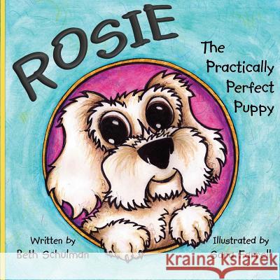 Rosie The Practically Perfect Puppy Farrell, Sara 9780997906547 Owl Publishing, LLC. - książka