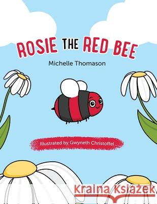 Rosie the Red Bee Michelle Thomason Gwyneth Christoffel 9781038344328 FriesenPress - książka