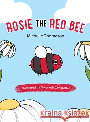 Rosie the Red Bee Michelle Thomason Gwyneth Christoffel 9781038344335 FriesenPress - książka