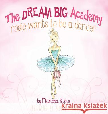 Rosie Wants to be a Dancer Klein, Marissa 9780989493321 Rissylyn - książka