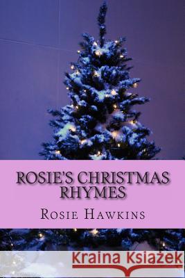 Rosie's Christmas Rhymes Rosie Hawkins 9781481255035 Createspace - książka