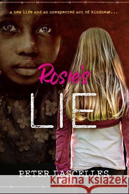 Rosie's Lie: A New Life and an Unexpected Act of Kindness Peter Lascelles   9781925230567 Silverbird Publishing - książka