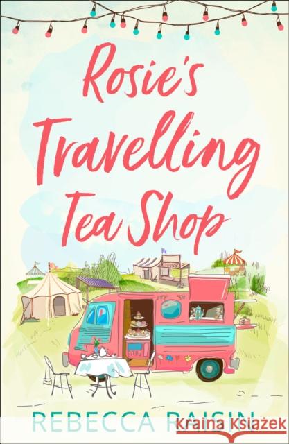 Rosie’s Travelling Tea Shop Rebecca Raisin 9780008330842 HarperCollins - książka