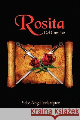 Rosita del Camino Pedro Angel Velazquez 9781450006736 Xlibris Corporation - książka